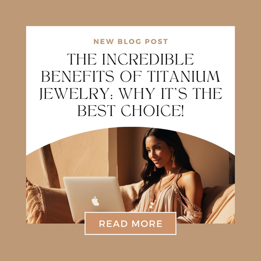 The Incredible Benefits of Titanium Jewelry: Why It's the Best Choice!