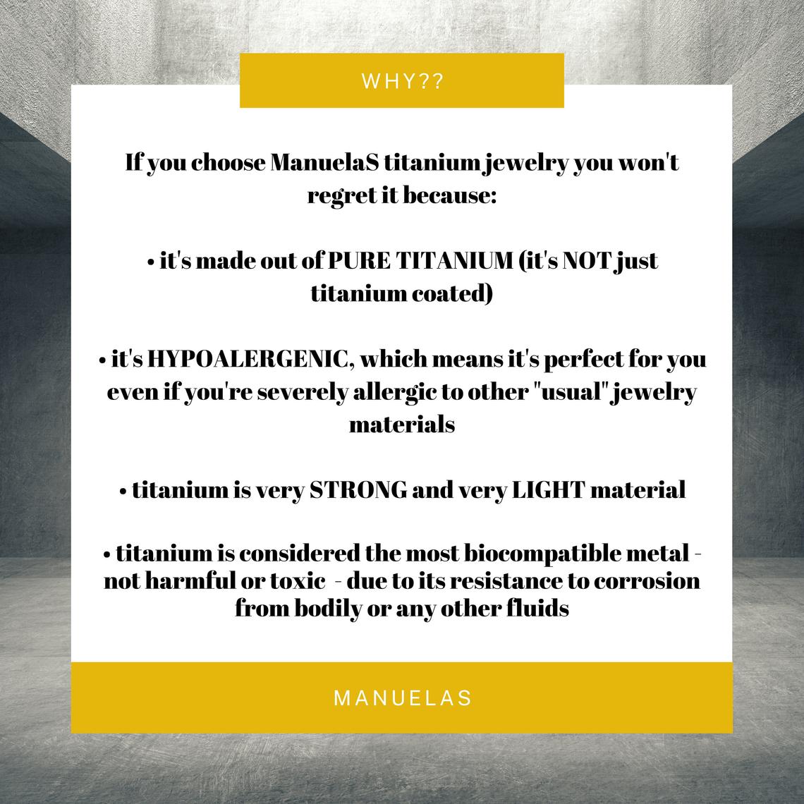 Why titanium, why choose titanium jewelry, pure titanium, hypoalergenic, allergic reactions, jewelry material, strong, light, biocomaptible metal, not harmful, not toxic, resistant, corrosion, fluids, 